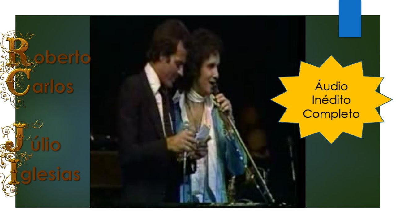 Roberto Carlos e Júlio Iglesias - La Distancia (áudio completo, inédito e exclusivo)