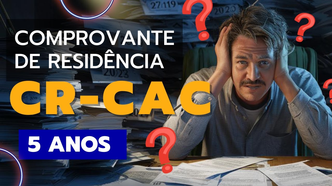 CAC Comprovante de Resid&ecirc;ncia dos &Uacute;ltimos 5 Anos   Como Enviar Corretamente