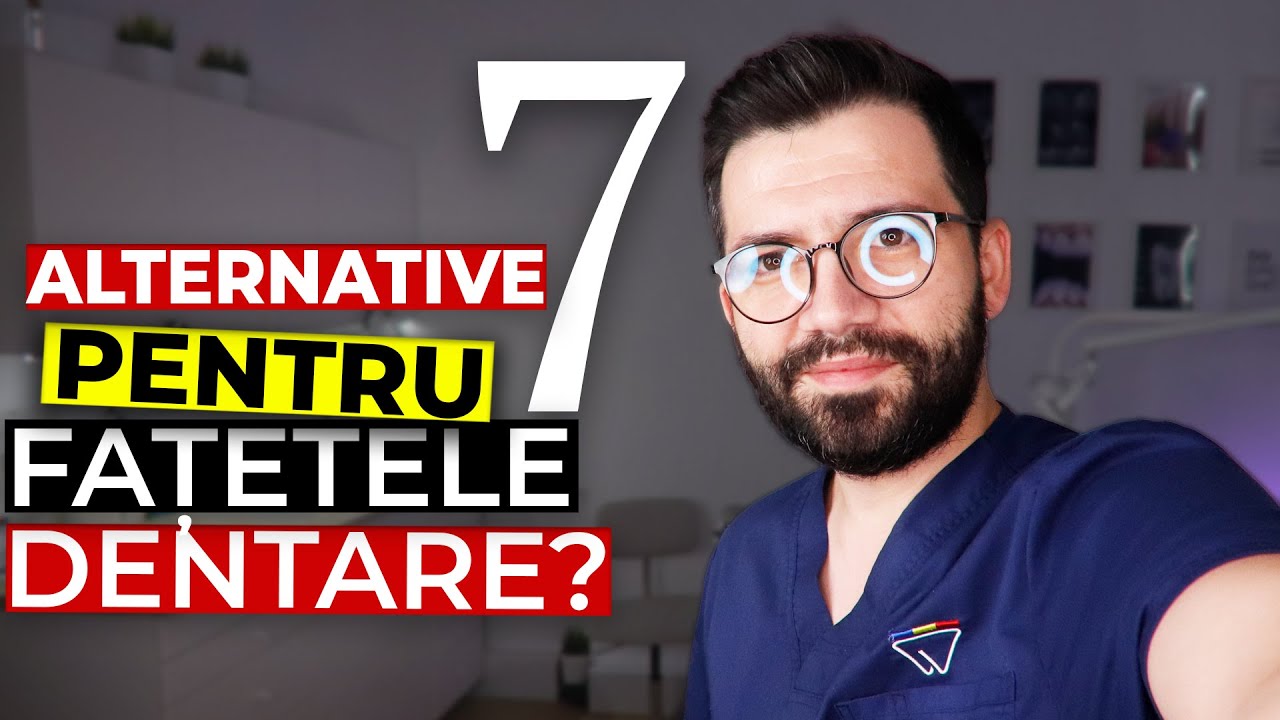 Cele mai bune 7 alternative pentru FATETE DENTARE
