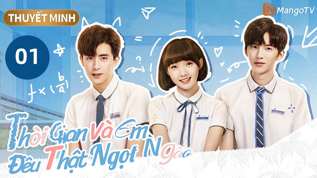 THUYẾT MINH | Thời Gian Và Em Đều Thật Ngọt Ngào- Tập 01 | Ngôn Tình Thanh Xuân Hay Nhất 2020🏫💕