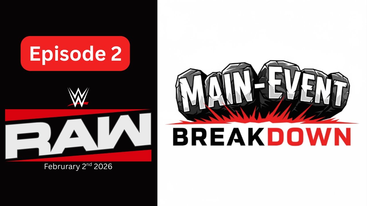 Main Event Breakdown Episode 2: Monday Night Raw 2/2/2026