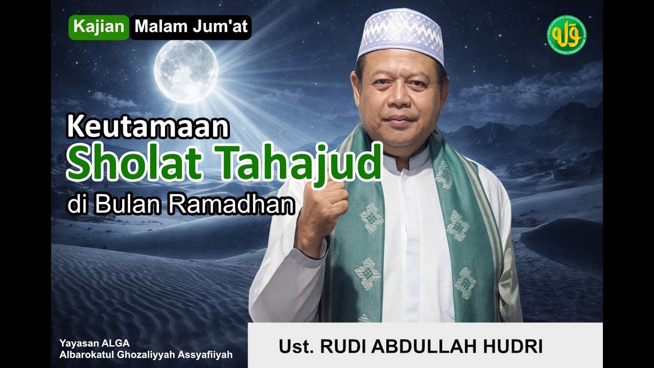 Keutamaan Sholat Tahajud di Bulan Ramadhan [Ustaz Rudi Abdullah Hudri]