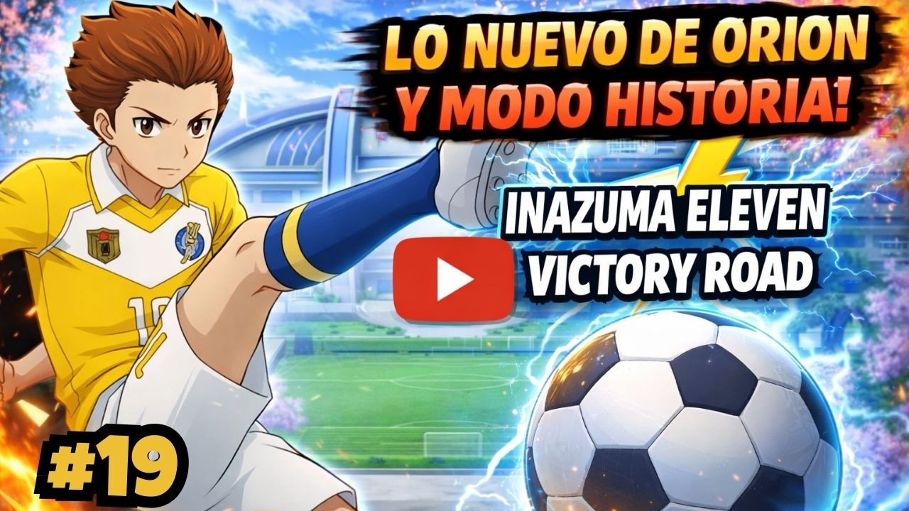 LO NUEVO DE ORION Y MODO HISTORIA - Inazuma Eleven Victory Road #19