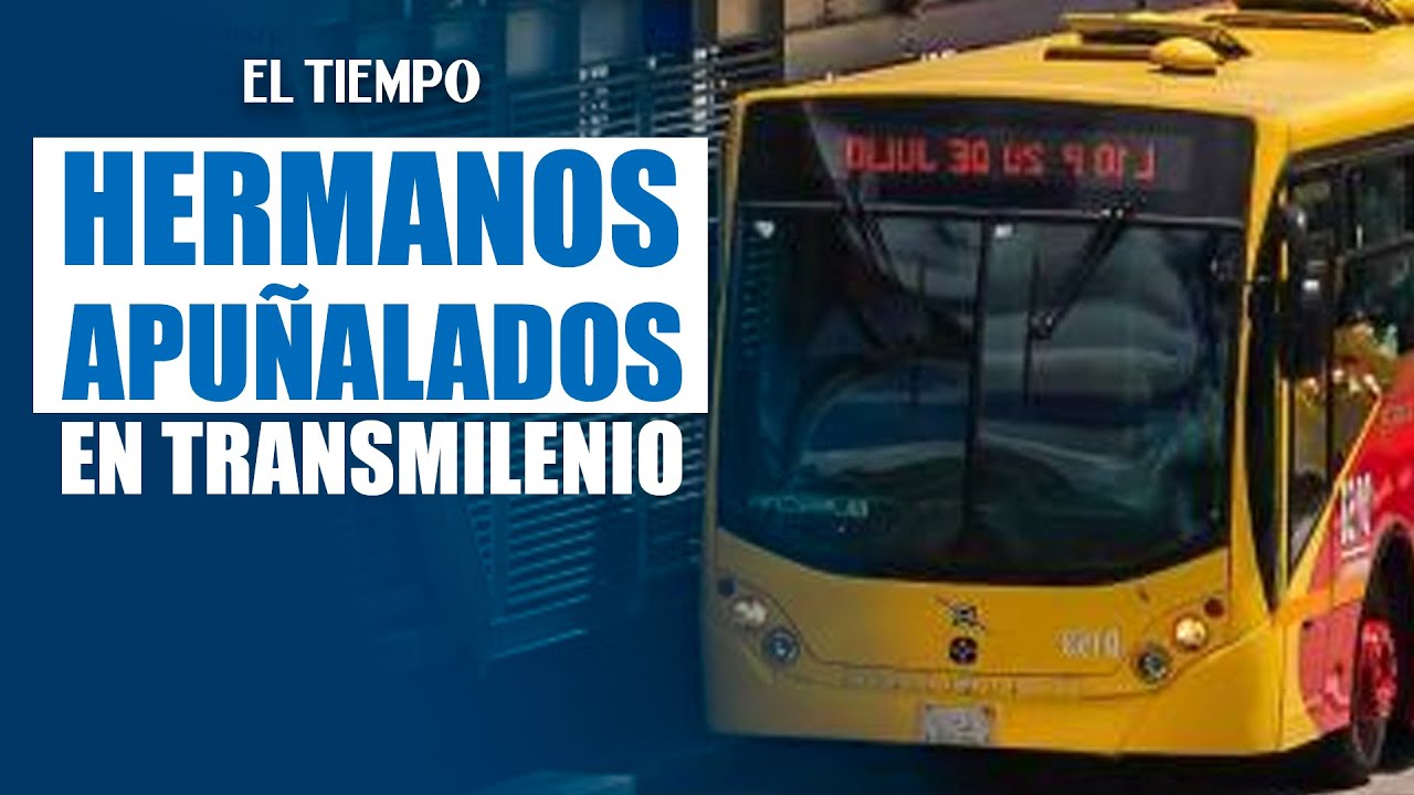 Dos hermanos fueron apuñalados en la estación Calle 57 de #TransMilenio durante un robo | El Tiempo