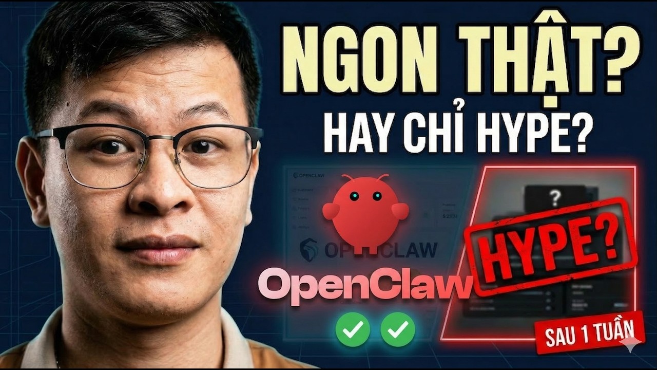 Review OpenClaw Sau 1 Tuần: Ngon Hơn Kỳ Vọng Hay Chỉ Hype?