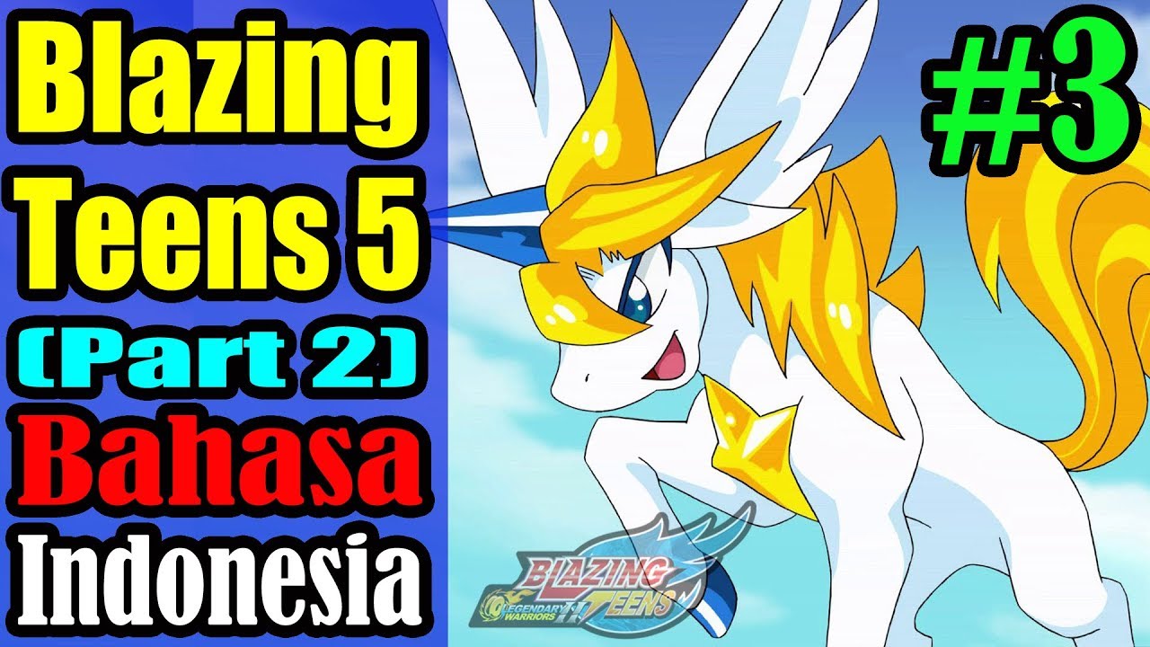 Blazing Teens 5 Part 2 #3 - Lawan Yang Kuat
