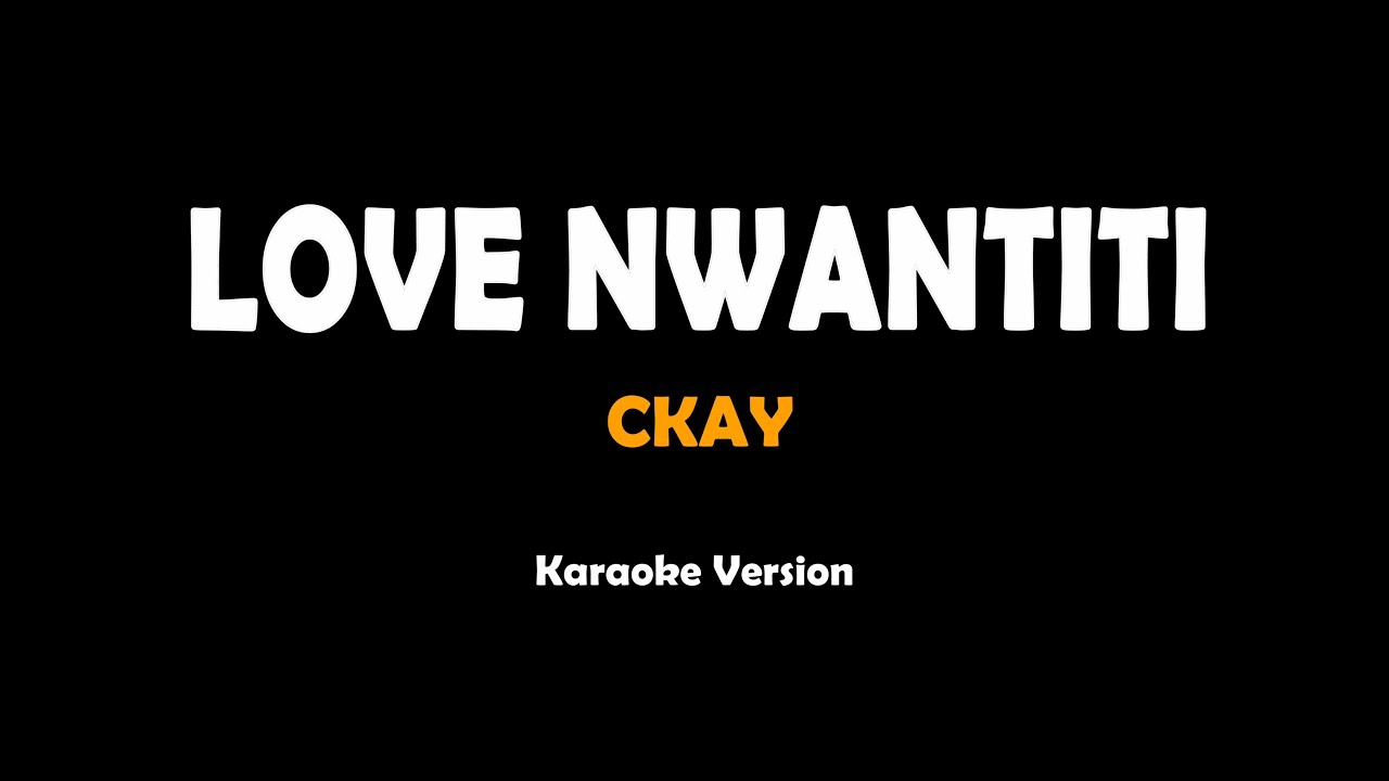 Love Nwantiti - CKay (karaoke version)