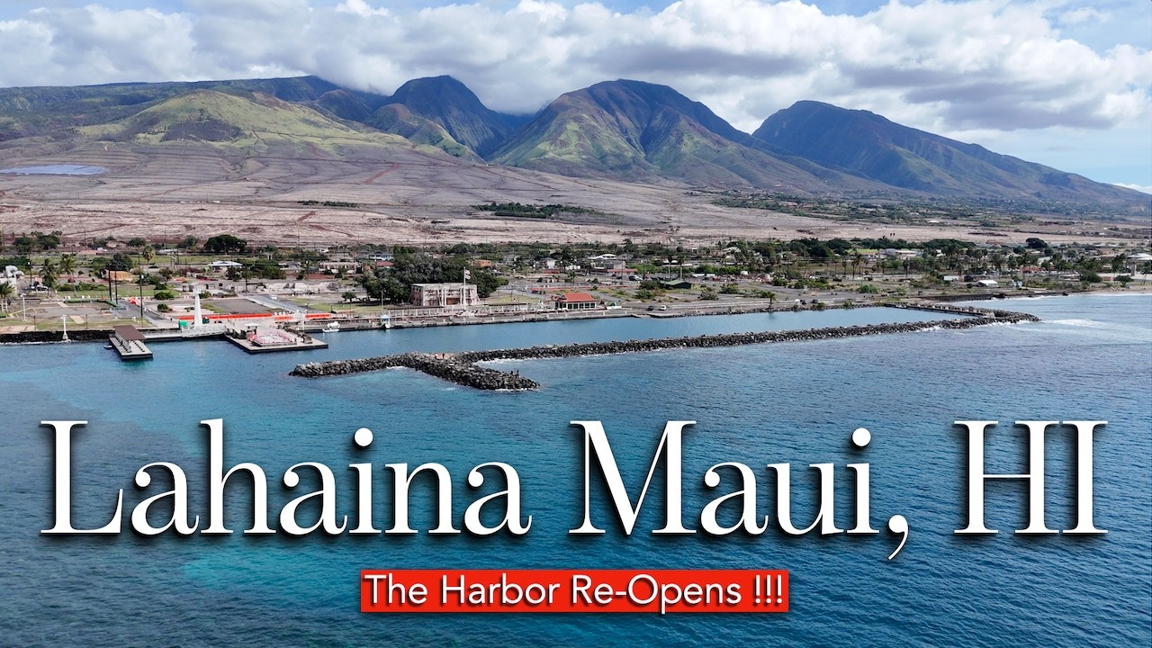 Lahaina Harbor Re-Opens - First Walking tour since the FIRE 🔥