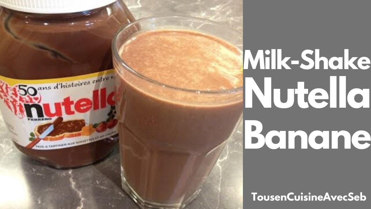 MILK-SHAKE NUTELLA® BANANE (Tous en cuisine avec Seb)