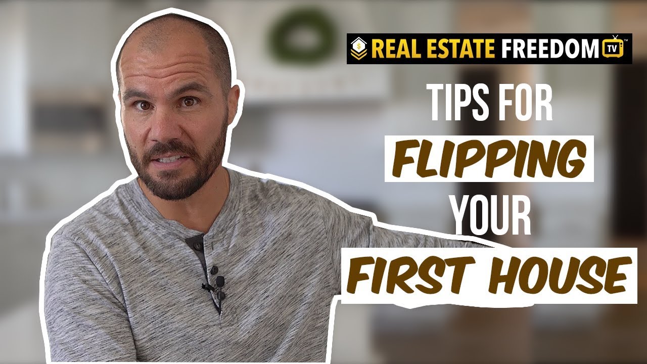 Tips For Flipping Your First House