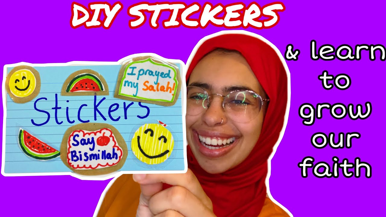 DIY stickers, whilst learning how to grow our deen and faith!