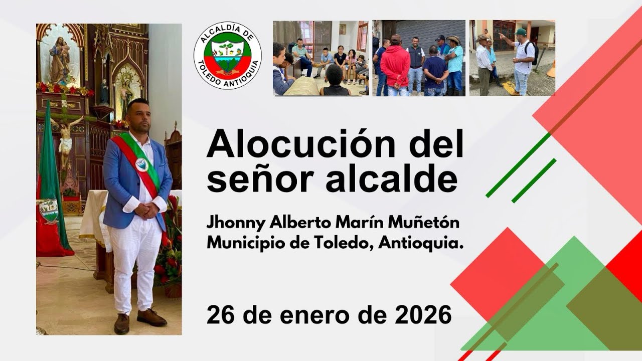 Alocución del señor alcalde municipal de toledo, Antioquía;  26 de enero de 2026
