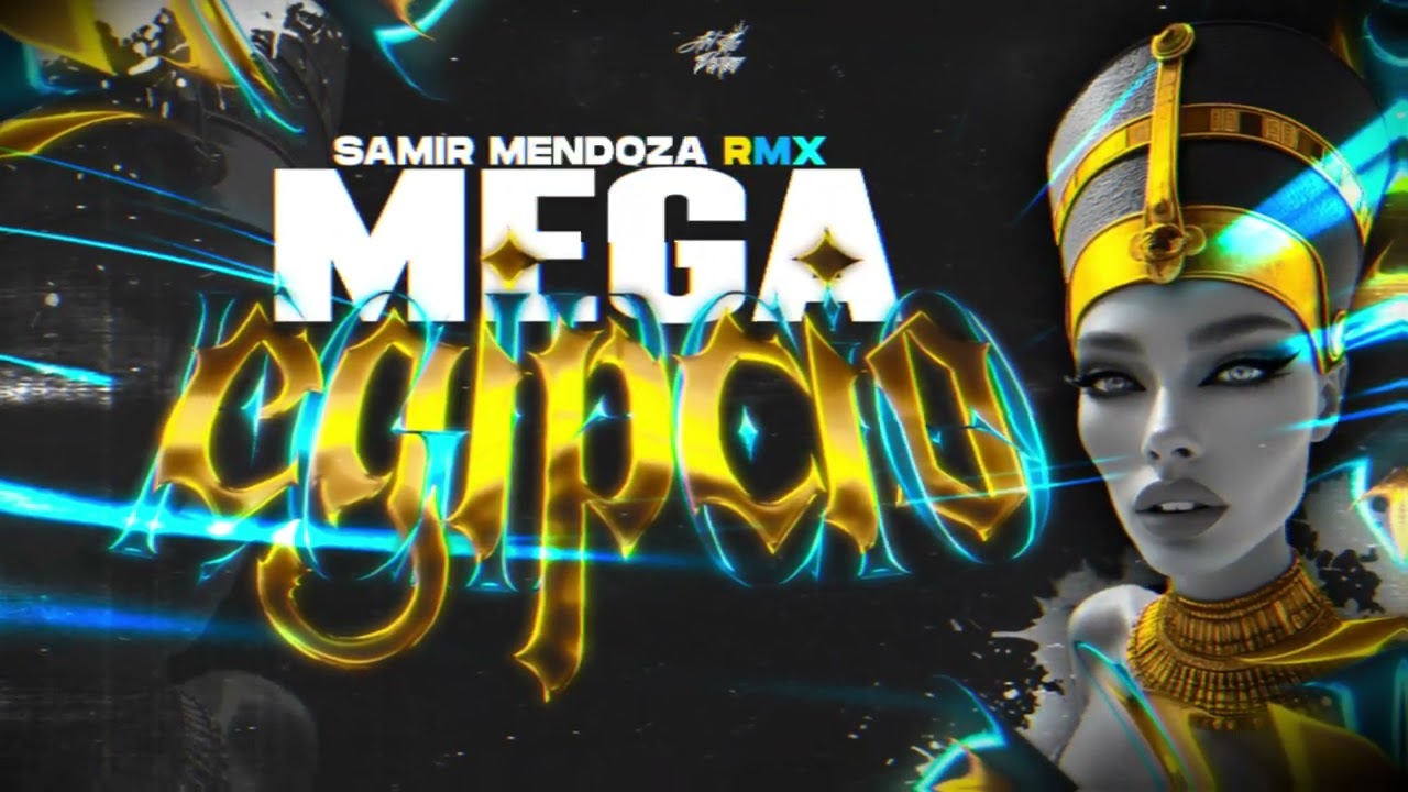MEGA EGIPCIO - SAMIR MENDOZA RMX
