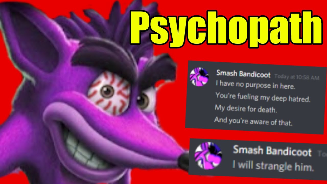 Smash Bandicoot | Liar, Manipulator, Psychopath