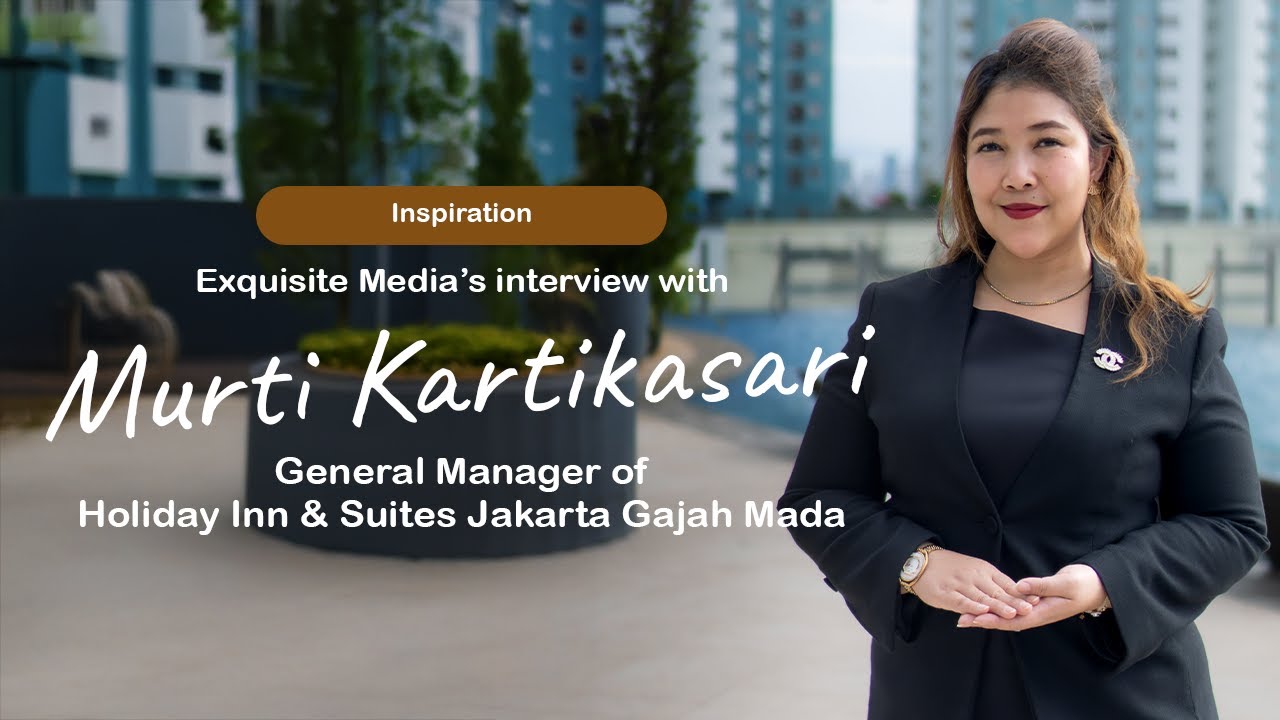Inspiration with Murti Karikasari - General Manager of Holiday Inn & Suites Jakarta Gajah Mada