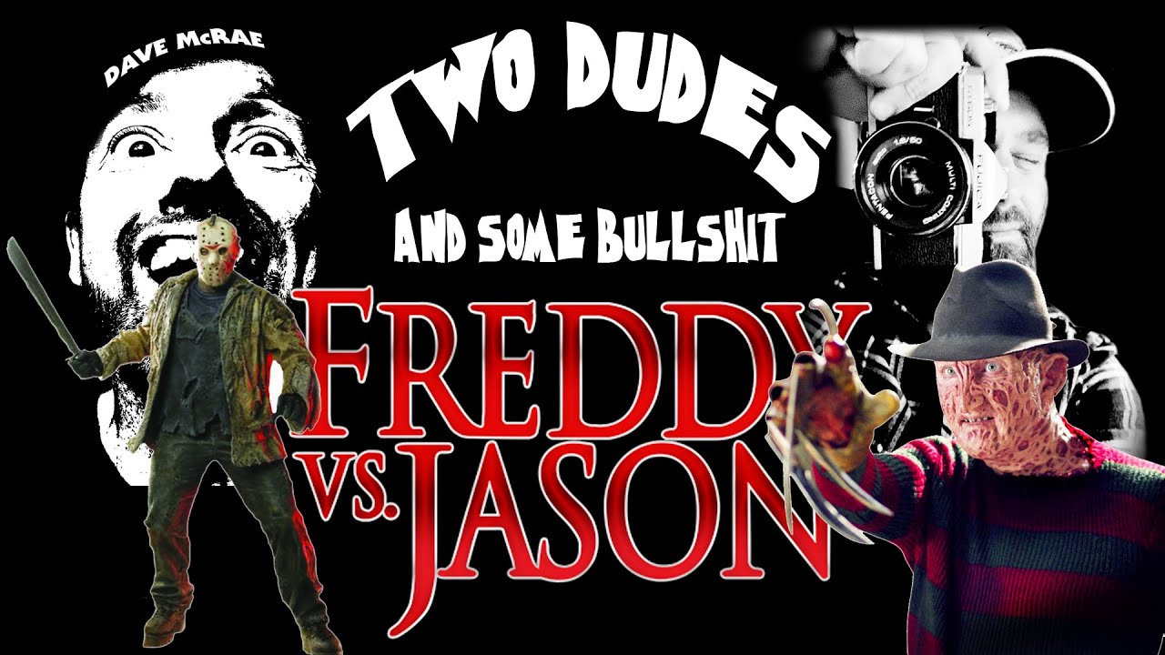 Two Dudes & Some Bullshit EP 152: FREDDY vs JASON (2003)