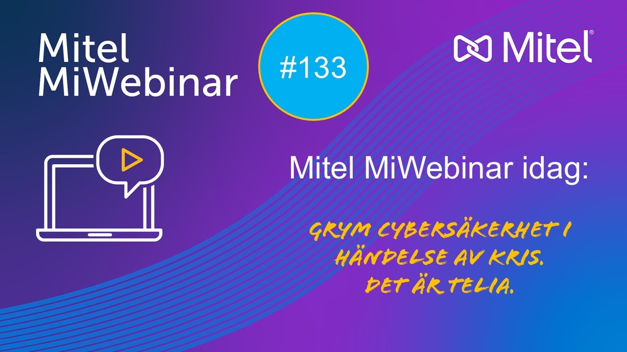GRYM CYBERSÄKERHET I HÄNDELSE AV KRIS. DET ÄR TELIA MiWebinar 25-12-17
