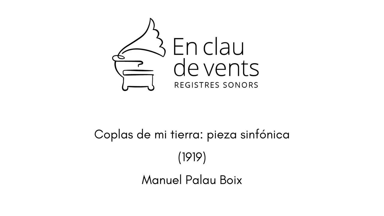 En clau de vents - COPLAS DE MI TIERRA: PIEZA SINFÓNICA (1919) - Manuel Palau Boix (1893-1967)