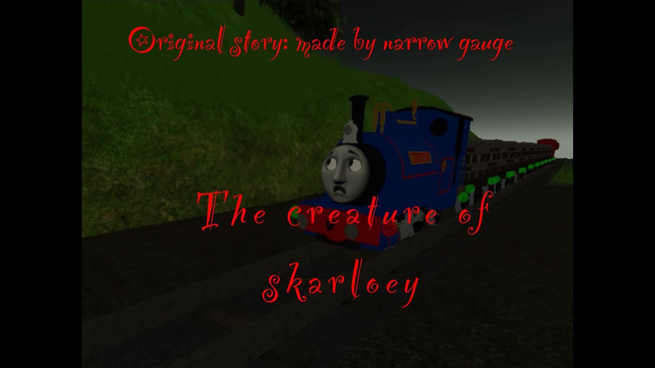 the creature of Skarloey (Original story by Narrow gauge)