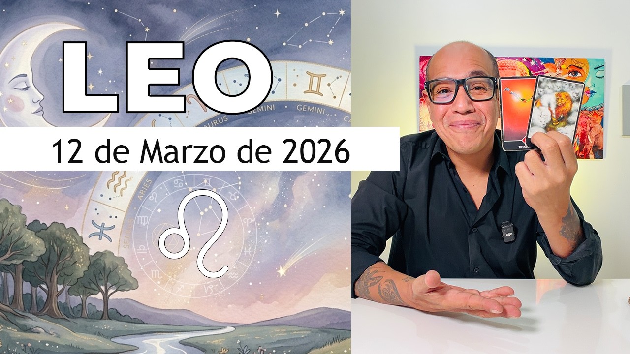 LEO | Horóscopo de hoy 12 de Marzo 2026