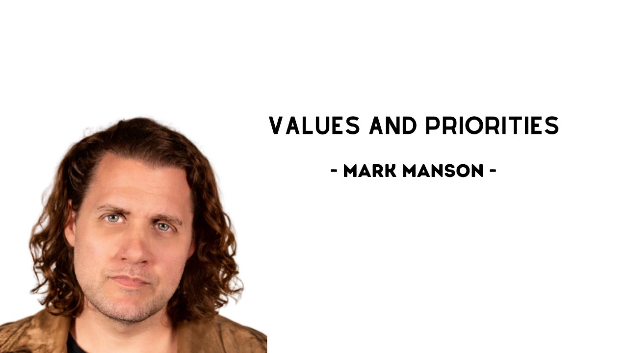 VALUES AND PRIORITIES (BY MARK MANSON)
