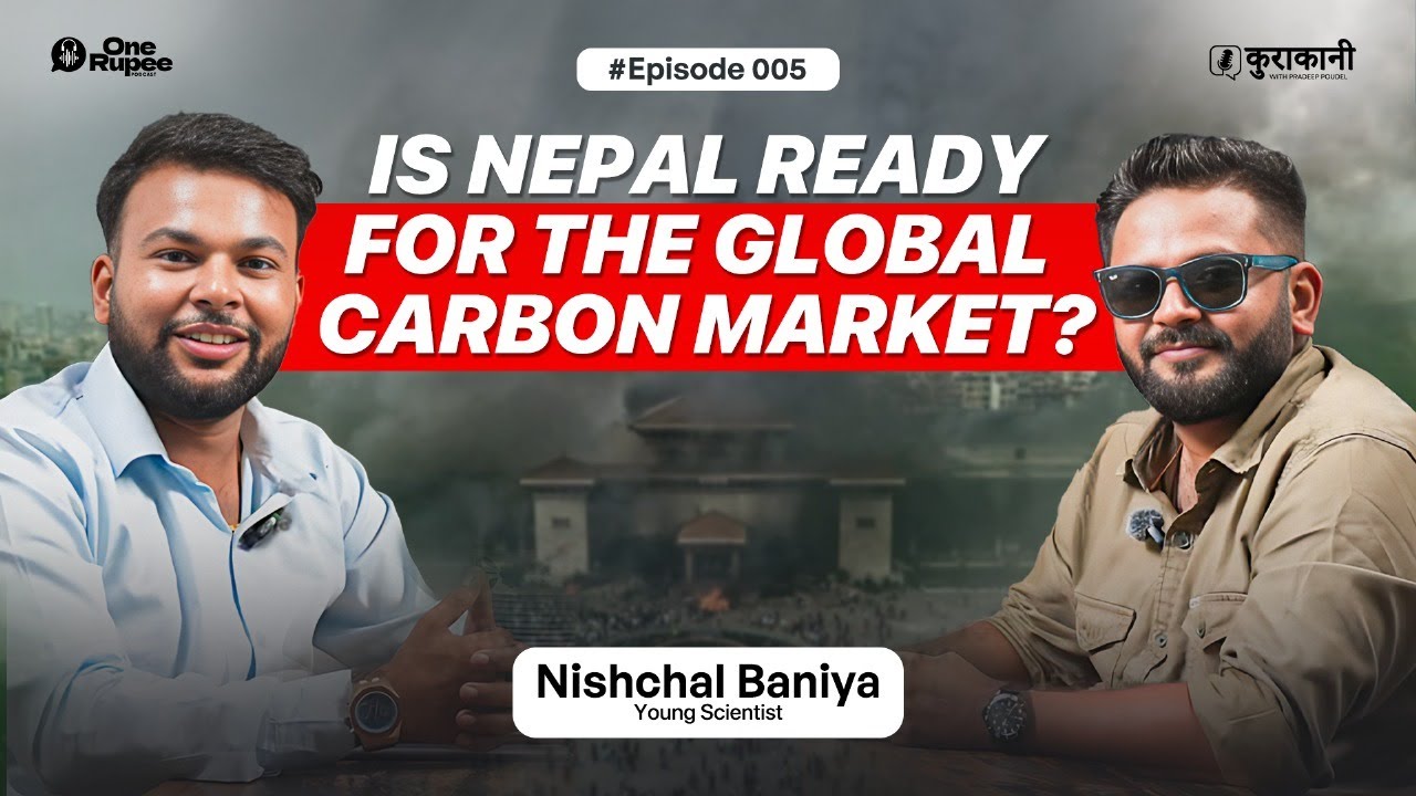 Is Nepal ready for the global carbon market?llNischal Baniya llOne Rupee Podcast