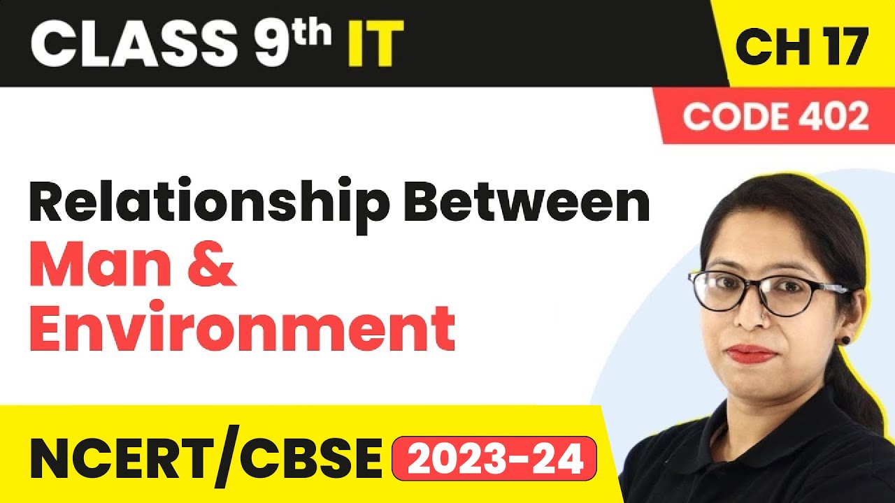 Relationship Between Man and Environment | Class 9 Information Technology Chapter 17 (2022-23)