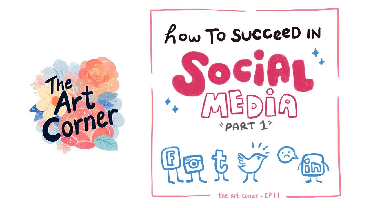 HOW TO SUCCEED IN SOCIAL MEDIA (PART 1)- The Art Corner Episode 11