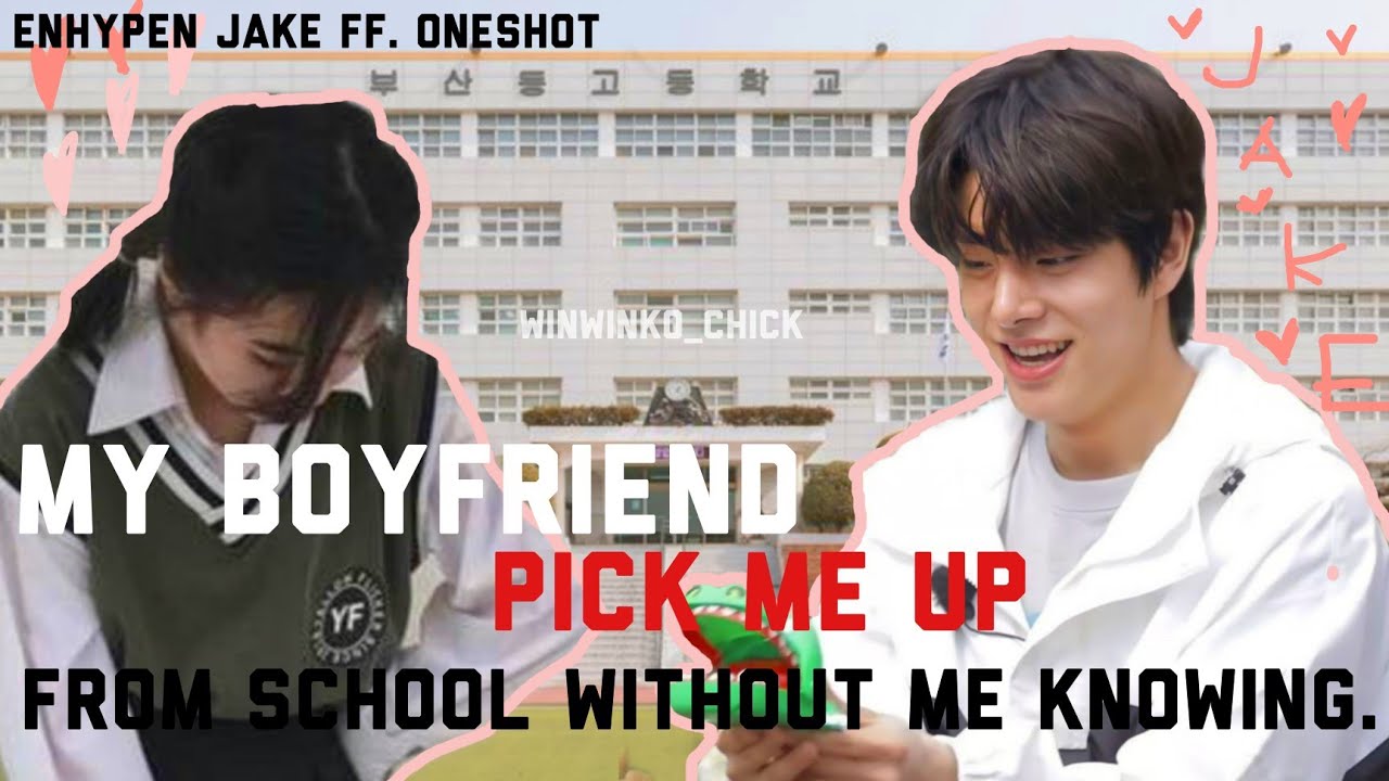 My boyfriend pick me up from school without me knowing. || Enhypen Jake ff || Oneshot ||