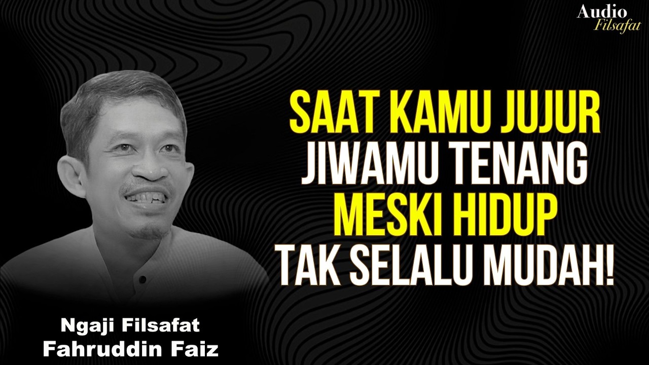 Saat kamu jujur, jiwamu menjadi tenang, dan hidup lebih bahagia | Ngaji Filsafat - Dr Fahruddin Faiz