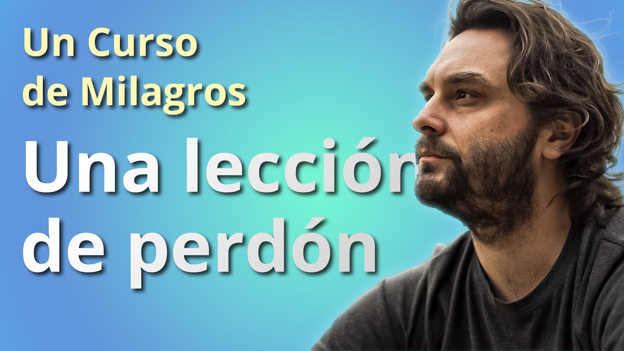 &iquest;Qu&eacute; pas&oacute; en Espa&ntilde;a? Un Curso de Milagros, lecci&oacute;n de perd&oacute;n.