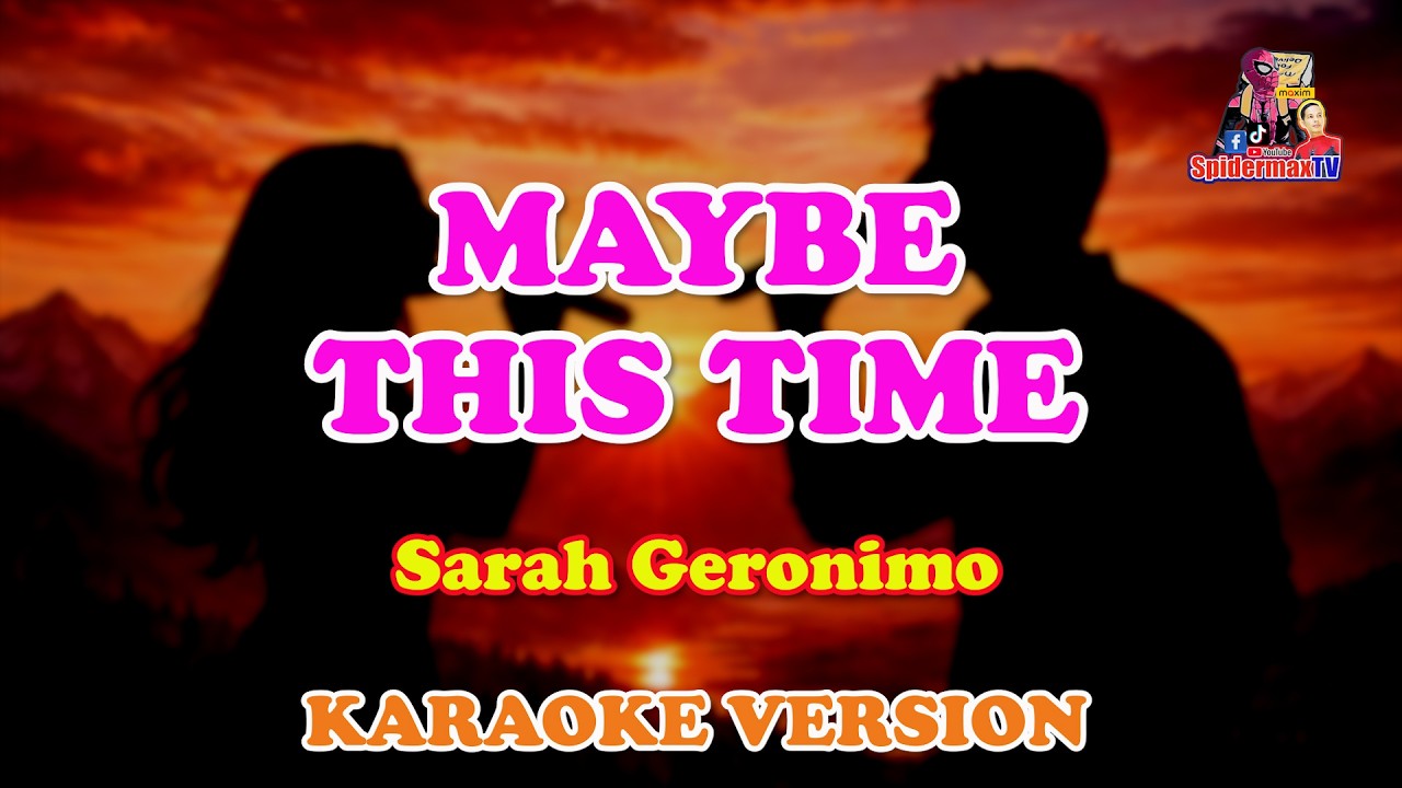 MAYBE THIS TIME  BY SARAH GERONIMO (KARAOKE VERSION)