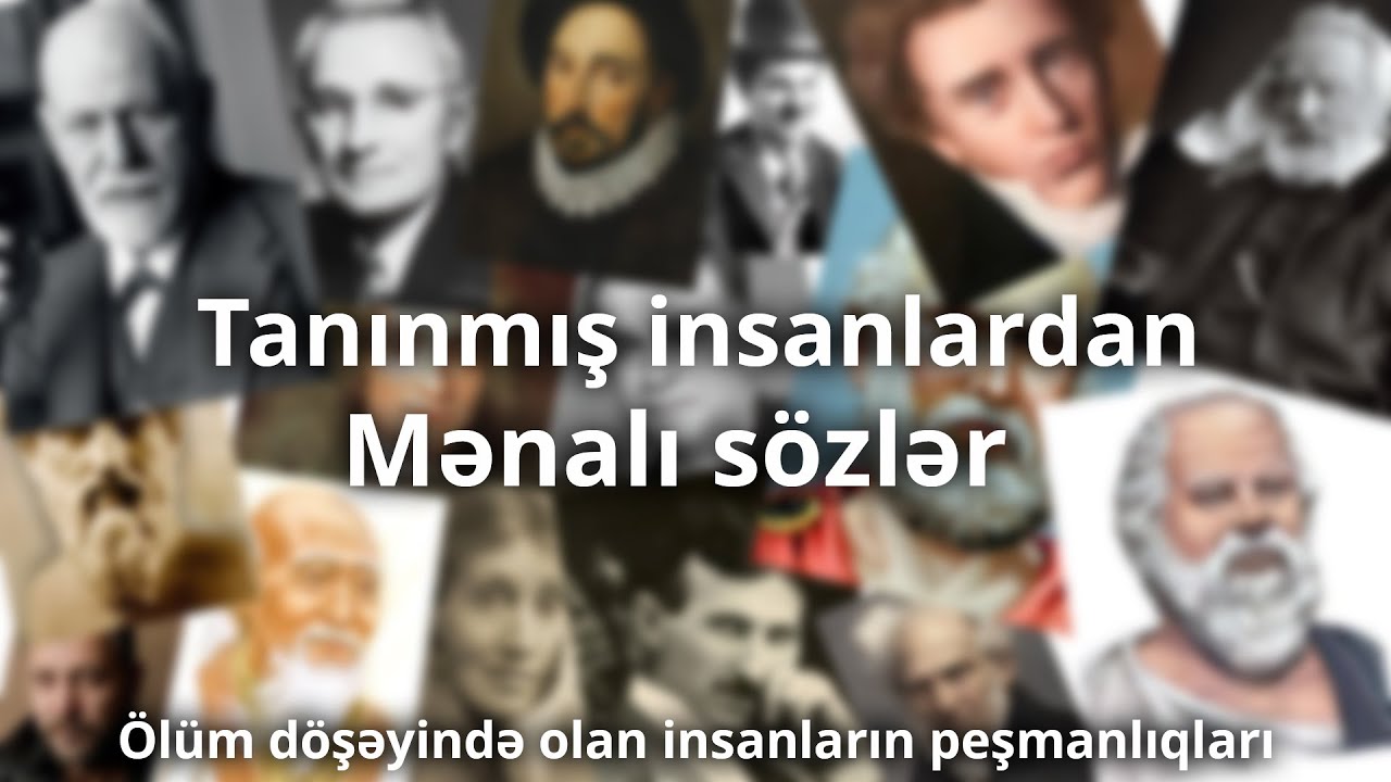 Tanınmış insanlardan mənalı sözlər (Ölüm döşəyində olan insanların peşmanlıqları)