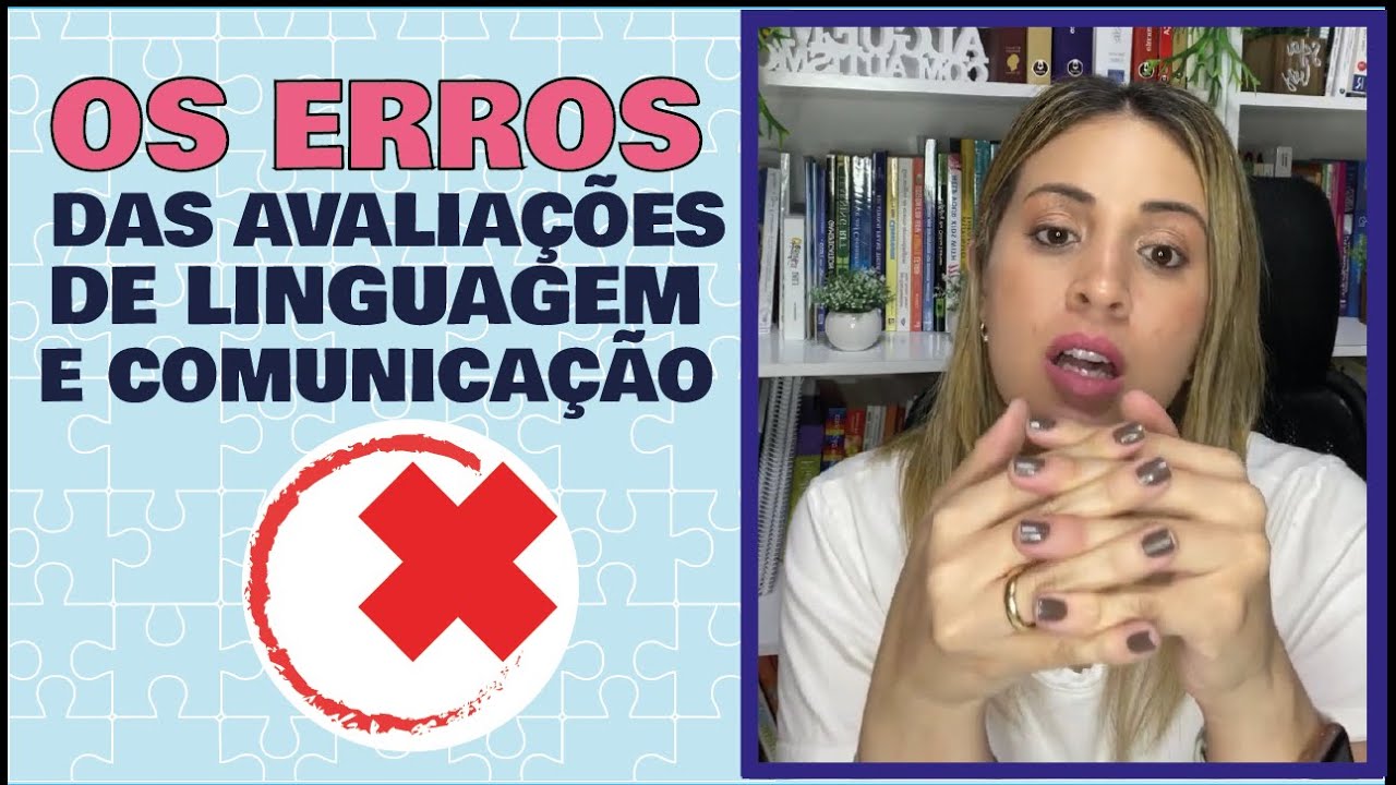 Os erros das avaliações de linguagem e comunicação