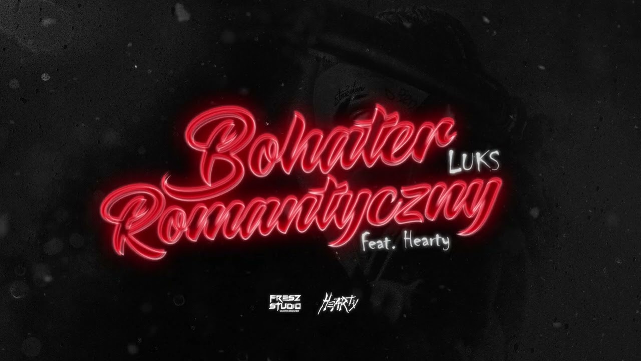 Luks - BOHATER ROMANTYCZNY (feat. HEARTY)