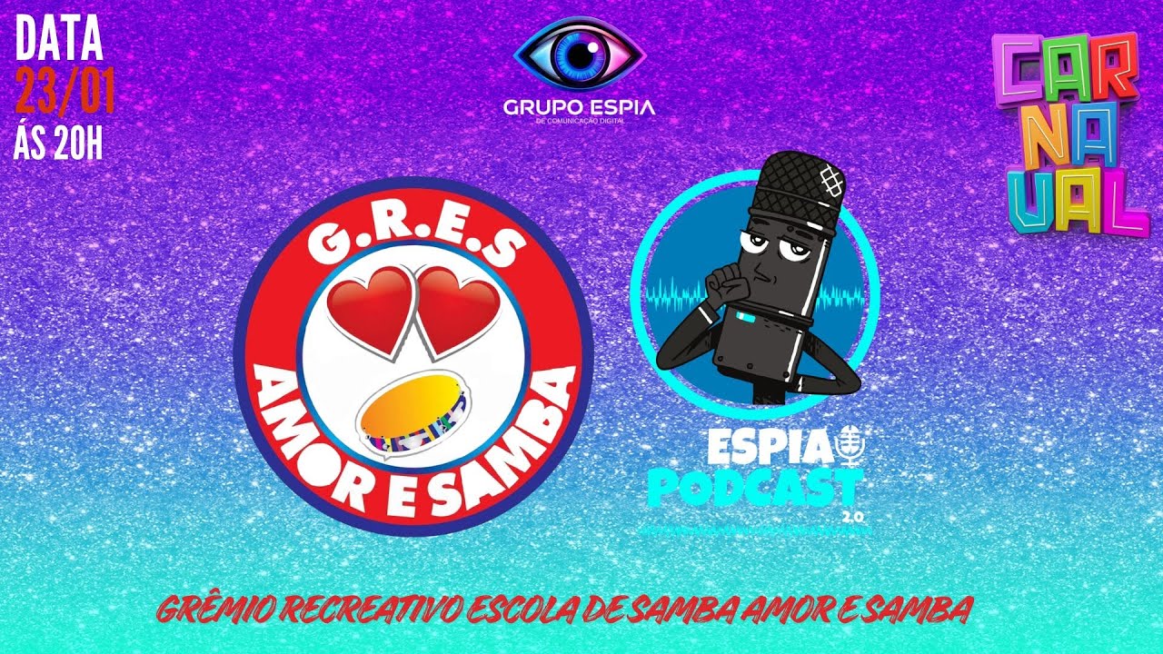 G. R. E. S. AMOR E SAMBA - Espia Podcast 2.0 #098