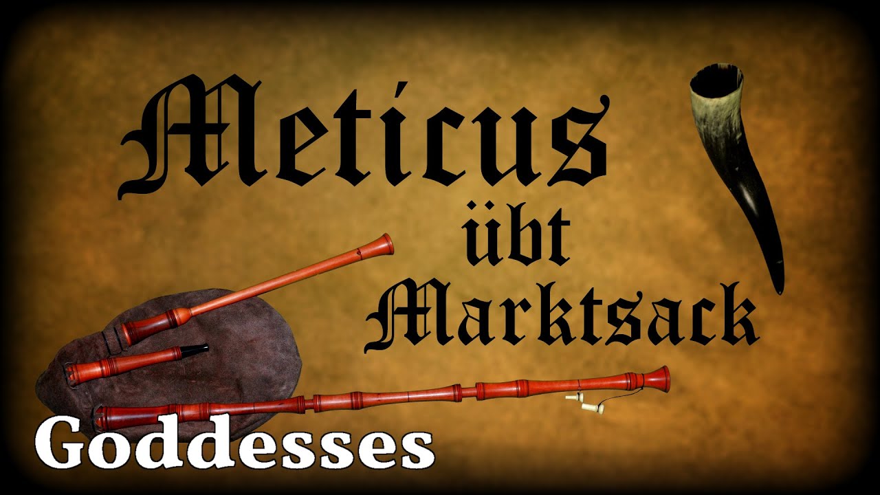 Meticus übt Marktsack: Goddesses [Dudelsack, Sackpfeife, German Bagpipe]