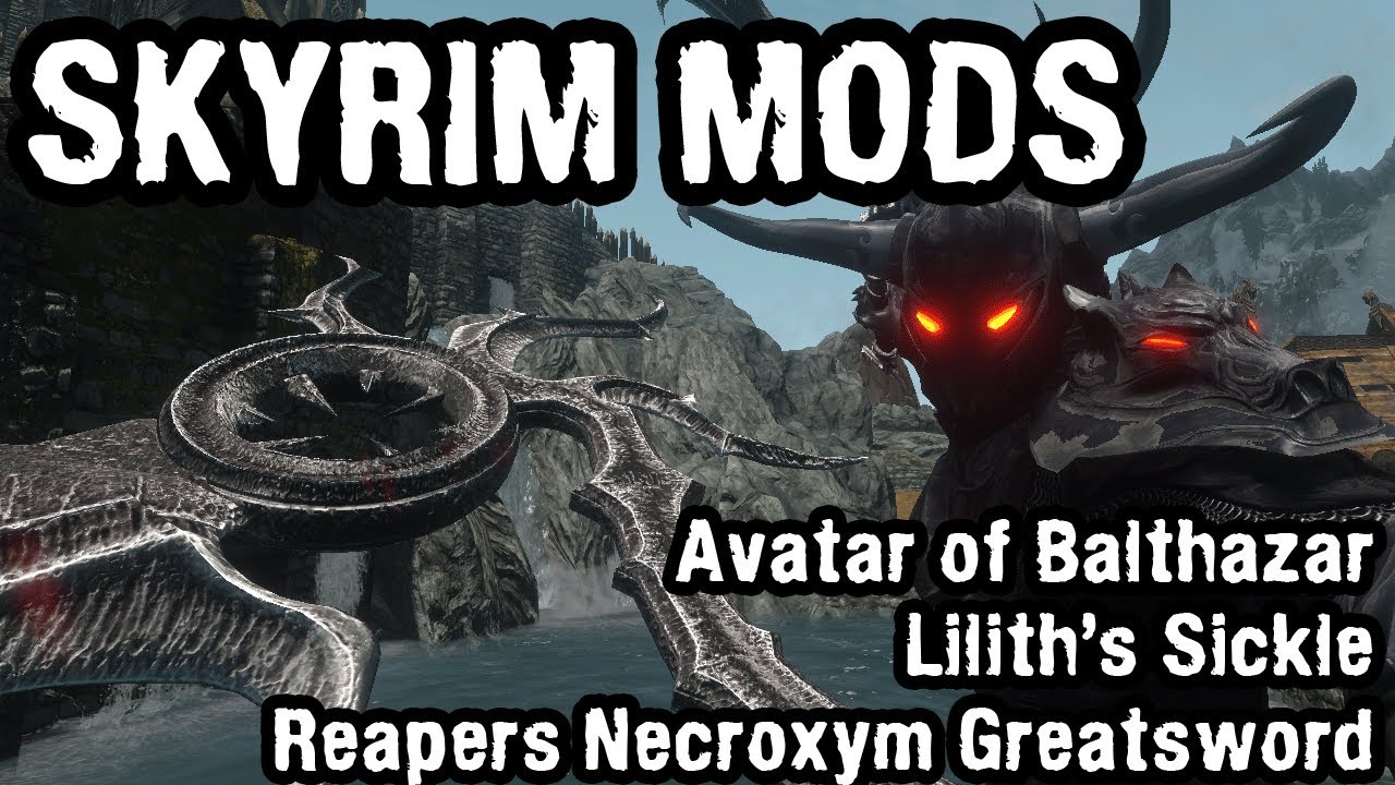 Skyrim Mod Spotlight: Avatar of Balthazar, Lilith's Sickle, Reapers Necroxym Greatsword