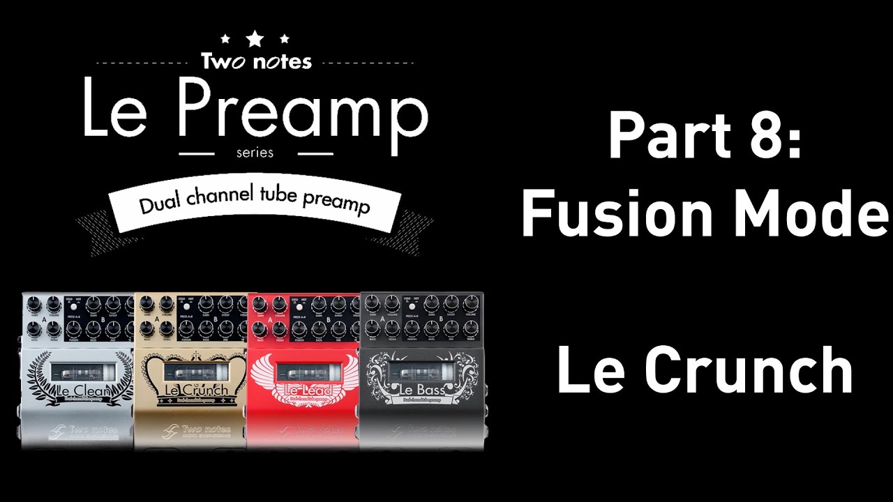 You want more British tones? Jump on the Fusion mode of the Le Crunch!