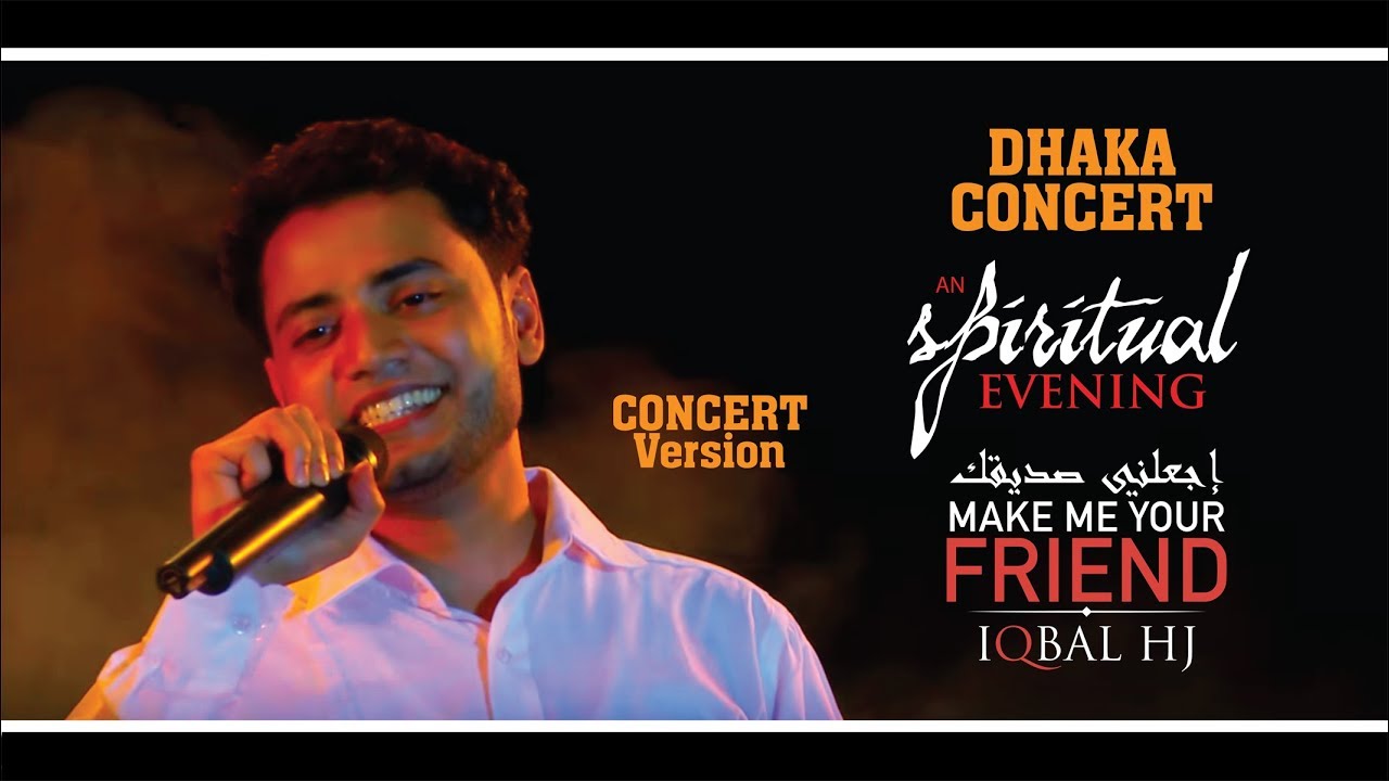 Make Me Your Friend || Iqbal HJ || Dhaka Concert VERSION
