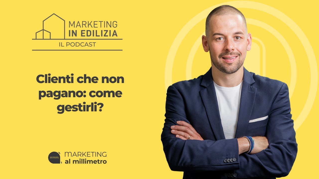 28. CLIENTI CHE NON PAGANO: COME GESTIRLI? | Marketing In Edilizia [Videopodcast]