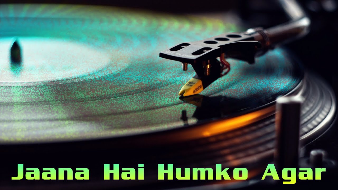 Jaana Hai Humko Agar