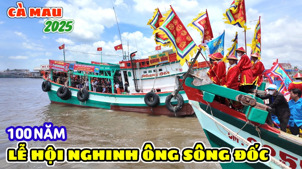 Toàn cảnh lễ hội Nghinh Ông Sông Đốc (Cà Mau) 2025