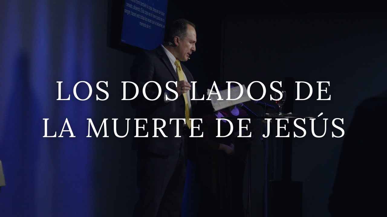 Los dos lados de la muerte de Jesús | Pastor Luis Búcaro