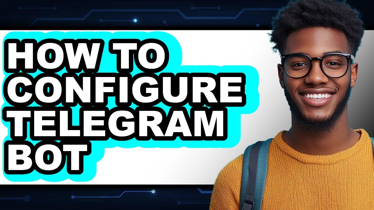 How to Configure Telegram Bot - Full Guide