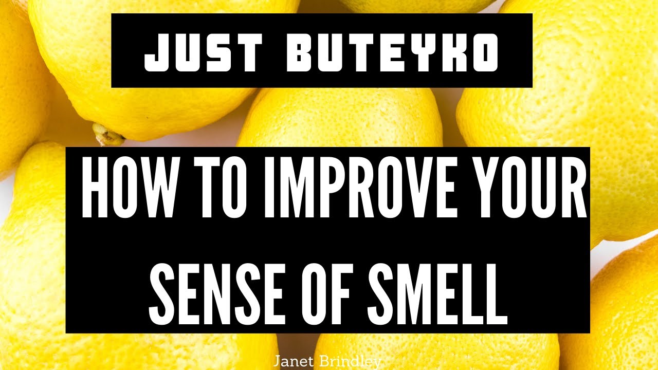 How to improve your sense of smell with Smell Training (Olfactory Training) - Buteyko Breathing