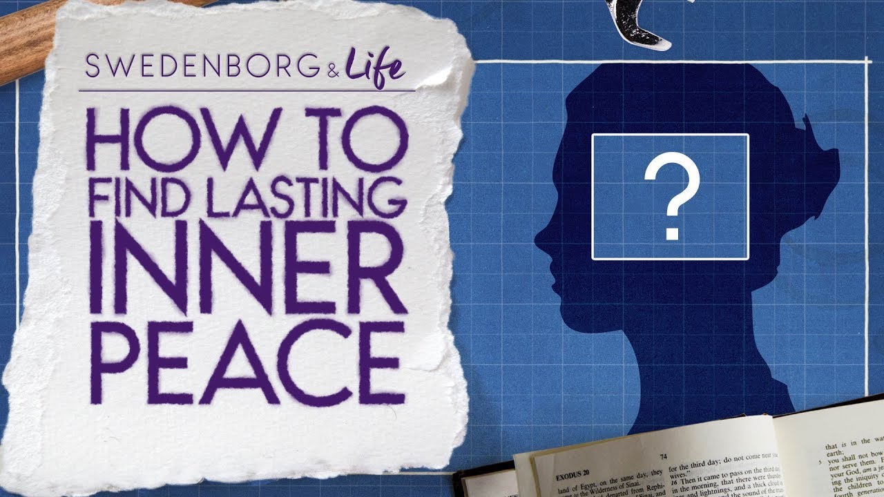 How to Find Lasting Inner Peace - Swedenborg & Life