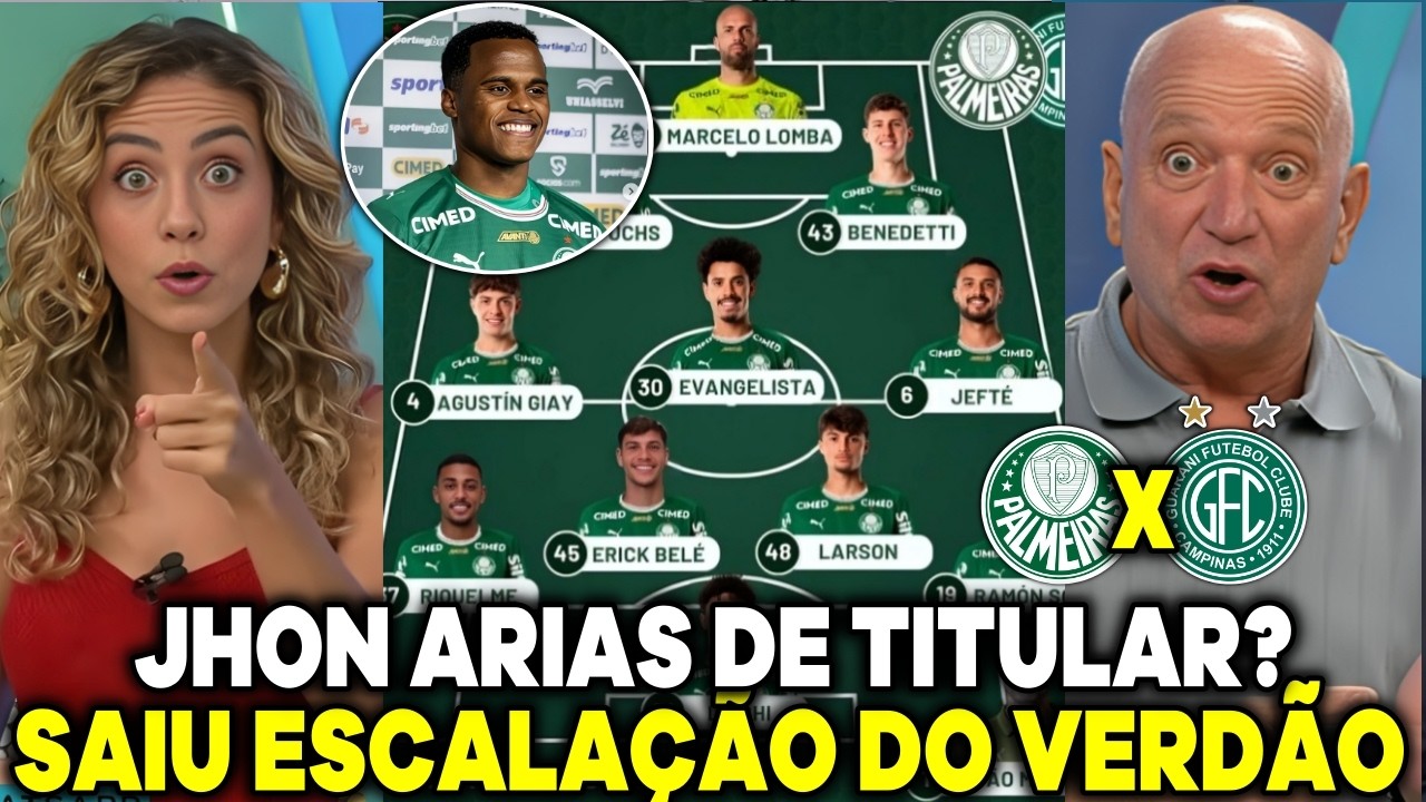 JHON ARIAS TITULAR ? SAIU A ESCALAÇÃO DO VERDÃO - PALMEIRAS X GUARANI 