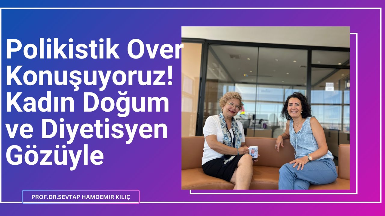 PCOS’u Konuşuyoruz: Kadın Doğum ve Diyetisyen Gözüyle
