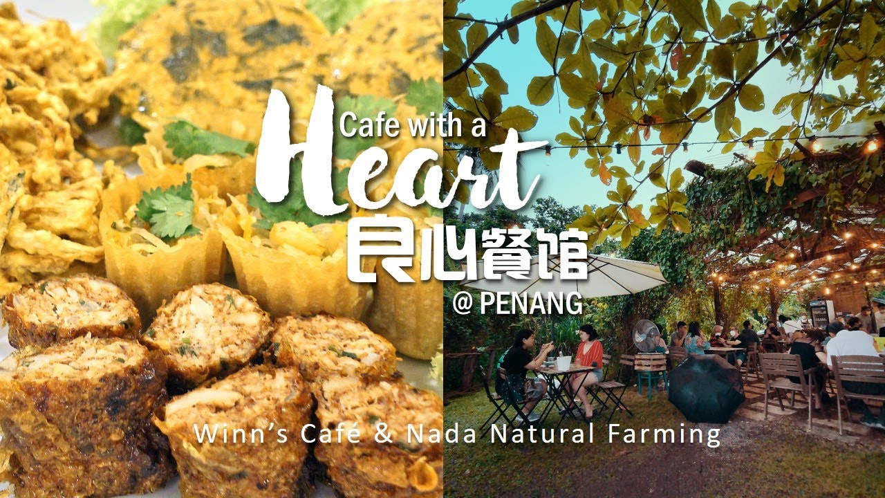 Cafe with a Heart | 良心餐馆 | Winn's Cafe | Nada Natural Farming | Unique Penang Cafe | 槟城独特咖啡厅